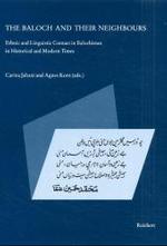 The Baloch and Their Neighbours : Ethnic and Linguistic Contact in Balochistan in Historical and Modern Times
