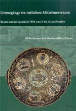 ９－１３世紀のビザンツ帝国とイスラーム世界<br>Grenzgänge im östlichen Mittelmeerraum : Byzanz und die islamische Welt vom 9. bis 13. Jahrhundert （2008. 215 S. m. z. Tl. farb. Abb. auf Taf. 24 cm）