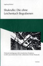 Shukrullo: Die Ohne Leichentuch Begrabenen : 'Politische Verfolgung an Der Sowjetischen Peripherie, Erzahlt Und Erinnert Durch Den Uzbekischen Dichter Shukrullo'