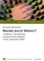Wandel Durch Wahlen? : Wahlen, Demokratie Und Politischer Wandel in Der Arabischen Welt