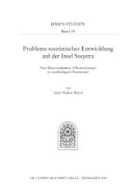 Probleme touristischer Entwicklung auf der Insel Soqotra : Vom Missverständnis "Ökotourismus" zu nachhaltigem Tourismus? (Jemen-Studien Bd.19) （2010. 152 S. 19 Tabellen, 5 Ktn. 28 cm）