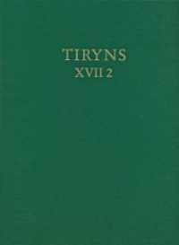Baubefunde und Stratigraphie der Unterburg und des nordwestlichen Stadtgebiets (Kampagnen 1976 bis 1983) Tl.2 : Die mykenische Nachpalastzeit (SH III C). Text (Tiryns 17) （2013. 448 S. 30 SW-Zeichn. 31.5 cm）