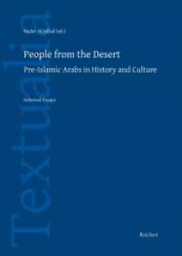 People from the Dessert : Pre-Islamic Arabs in History and Culture. Selected Essays (Textualia. Jews, Christians and Muslims in their texts 2) （2012. 208 S. 24 cm）