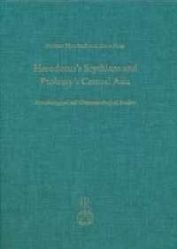 Herodotus's Scythians and Ptolemy's Central Asia : Semasiological and Onomasiological Studies （2012. 104 p. 24 cm）