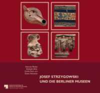 Josef Strzygowski und die Berliner Museen （2012. 104 S. 76 Farbabb. 21 x 22.5 cm）