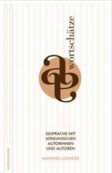 Wortschätze : Gespräche mit afrikanischen Autorinnen und Autoren （2012. 280 S. 21 cm）