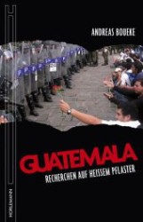 Guatemala : Recherchen auf hei&szlig;em Pflaster （2013. 264 S. 21 cm）