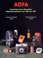 AGFA, Geschichte eines deutschen Weltunternehmens von 1867 bis 1997 (Edition PhotoDeal) （Nachdr. 2004. 231 S. m. zahlr. z. Tl. farb. Abb. 28,5 cm）