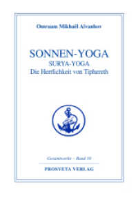 Sonnen-Yoga : Surya-Yoga. Die Herrlichkeit von Tiphereth (Gesamtwerke Bd.10) （2003. 296 S. m. Abb. 21 cm）