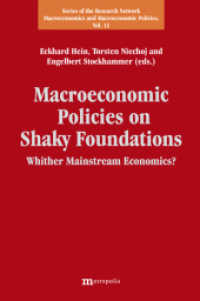 Macroeconomic Policies on Shaky Foundations - Whither Mainstream Economics (Series of the Research Network Macroeconomics and Macroeconomics Policies Vol.12) （2009. 397 p. 21 cm）