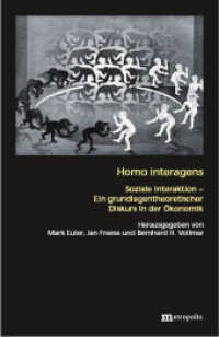 Homo interagens : Soziale Interaktion - Ein grundlagentheoretischer Diskurs in der Ökonomik (Theorie der Unternehmung Bd.45) （2010. 296 S. 21 cm）