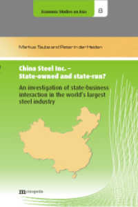 China Steel Inc. - State-owned and state-run? : A investigation of state-business interaction in the world's largest steel industry (Schriften zur Wirtschaft Asiens /Economic Studies on Asia 8) （1., Auflage. 2010. 304 S. Sachreg. 20.8 cm）