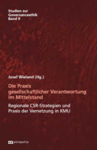 Die Praxis gesellschaftlicher Verantwortung im Mittelstand : Regionale CSR-Strategien und Praxis der Vernetzung in KMU (Studien zur Governanceethik 9) （2010. 162 S. 20.8 cm）