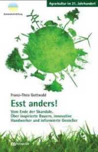 Esst anders! : Vom Ende der Skandale. Über inspirierte Bauern, innovative Handwerker und informierte Genießer (Agrarkultur im 21. Jahrhundert) （2011. 205 S. 21 cm）