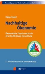Nachhaltige Ökonomie : Ökonomische Theorie und Praxis einer Nachhaltigen Entwicklung (Grundlagen der Wirtschaftswissenschaft Bd.15) （2., überarb. u. erw. Aufl. 2012. 812 S. m. zahlr Abb. u. Übe）