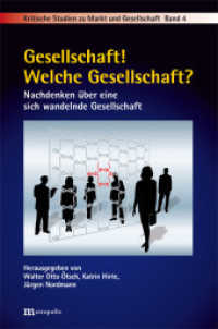 Gesellschaft! Welche Gesellschaft? : Nachdenken über eine sich wandelnde Gesellschaft (Kritische Studien zu Markt und Gesellschaft 4) （2011. 248 S. 20.8 cm）
