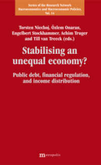 Stabilising an unequal economy? : Public debt, financial regulation, and income distribution (Series of the Research Network Macroeconomics and Macroeconomics Policies .14) （2011. 408 p. 208 mm）