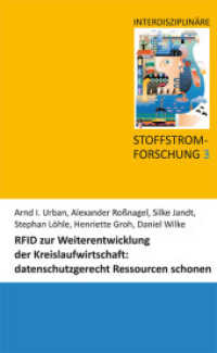 RFID - zur Weiterentwicklung der Kreislaufwirtschaft: datenschutzgerecht Ressourcen schonen (Interdisziplinäre Stoffstromforschung .3) （2011. 217 S. 240 mm）