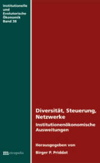 Diversität, Steuerung, Netzwerke : Institutionenökonomische Ausweitungen (Institutionelle und Evolutorische Ökonomik 38) （2012. 260 S. 20.8 cm）