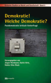 Demokratie! Welche Demokratie? : Postdemokratie kritisch hinterfragt (Kritische Studien zu Markt und Gesellschaft 5) （2012. 248 S. 20.8 cm）