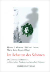 Im Schatten des Schönen : Die Authentik des Häßlichen in historischen Ansätzen und aktuellen Debatten （2006. 308 S. m. Abb. 20,5 cm）