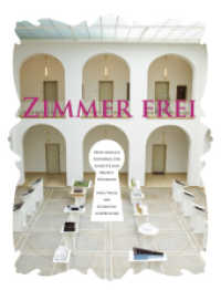 Zimmer frei : Zehn museale Entwürfe für Annette von Droste-Hülshoff. Neue Wege der Literaturausstellung （2011. 160 S. m. 300 Abb. 270 mm）