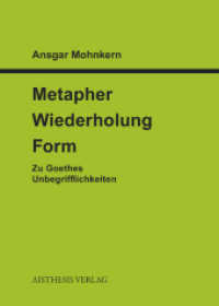 Metapher, Wiederholung, Fom : Zu Goethes Unbegrifflichkeiten （2011. 189 S. 205 mm）