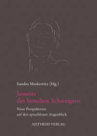 Jenseits des beredten Schweigens : Neue Perspektiven auf den sprachlosen Augenblick （2013. 356 S. 205 mm）