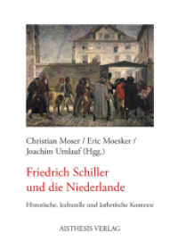 Friedrich Schiller und die Niederlande : Historische, kulturelle und ästhetische Kontexte （1. Aufl. 2012. 183 S. 205 mm）