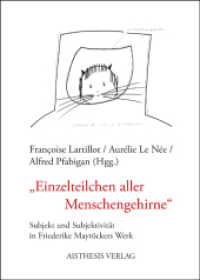 "Einzelteilchen aller Menschengehirne" : Subjekt und Subjektivität in Friederike Mayröckers Werk （2012. 151 S. 205 mm）