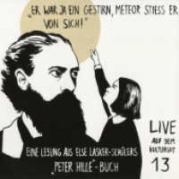 "Er war ja ein Gestirn, Meteor stieß er von sich!", Audio-CD : Eine Lesung aus Else Lasker-Schülers 'Peter-Hille-Buch (Live! auf dem Kulturgut Nr.13) （Neuausg. 2012）