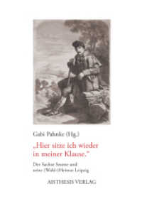 "Hier sitze ich wieder in meiner Klause." : Der Sachse Seume und seine (Wahl-)Heimat Leipzig （2. Aufl. 2012. 358 S. 20.5 cm）