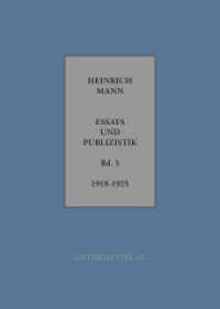 Essays und Publizistik, 2 Teile : Band 3: November 1918 - 1925 (Heinrich Mann: Essays und Publizistik 3) （1., 1 Erstauflage. 2015. 1119 S. 11 Abb. 22 cm）