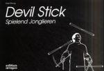 Devil Stick : Spielend Jonglieren （6. Aufl. 104 S. m. zahlr. Abb. 14,5 x 20,5 cm）