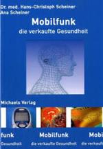 Mobilfunk : Die verkaufte Gesundheit （2006. 276 S. m. Abb. 22 cm）