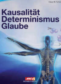 Kausalität, Determinismus, Glaube （1. Aufl. 2012. 134 S. m. Abb. 21 cm）