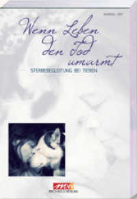 Wenn Leben den Tod umarmt : Sterbebegleitung bei Tieren （Neuaufl. 2011. 176 S.）