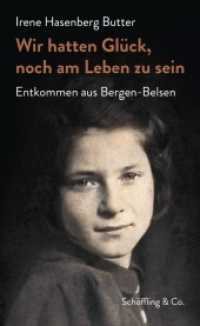 Wir hatten Glück, noch am Leben zu sein : Entkommen aus Bergen-Belsen （1. 2022. 384 S. 205 mm）