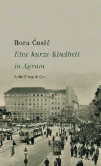 Eine kurze Kindheit in Agram : 1932-1937 （1. 2011. 160 S. 210 mm）