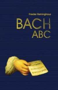 Bach-ABC (Edition pp 1) （2007. 134 S. mit Abb. 210 mm）