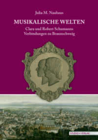 Musikalische Welten : Clara und Robert Schumanns Verbindungen zu Braunschweig. Kommentiertes Register （2010. 424 S. 69 Abb., zahlr., bisher unveröffentlichte Bild-, Tex）