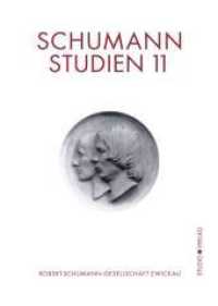 Schumann-Studien 11 (Schumann-Studien 11) （NED. 2015. XII, 624 S. mit Abbildungen und Faksimiles. 210 mm）