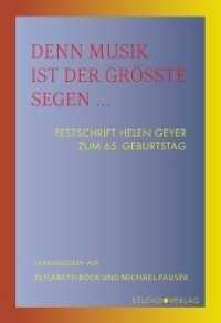 Denn Musik ist der größte Segen ... : Festschrift Helen Geyer zum 65. Geburtstag （NED. 2018. 387 S. mit 31 Abbildungen und Notenbeispielen, Register. 24）