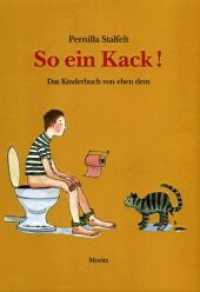 So ein Kack! : Das Kinderbuch von eben dem. Ausgezeichnet mit dem KLAX-Award 2005 （11. Aufl. 2005. 26 S. 237 mm）