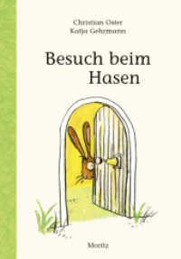 Besuch beim Hasen : Nominiert für den Deutschen Jugendliteraturpreis 2014, Kategorie Kinderbuch （9. Aufl. 2013. 64 S. m. zahlr. farb. Illustr. 215 mm）