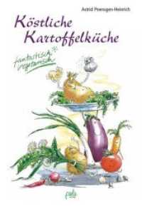 Köstliche Kartoffelküche (Fantastisch vegetarisch) （2., überarb. Aufl. 2007. 176 S. schw.-w. Ill. 17 cm）