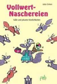 Vollwert-Naschereien : Süße und pikante Köstlichkeiten （überarb. Aufl. 2008. 144 S. zahlr. schw.-w. Cartoons. 16.8 cm）