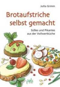 Brotaufstriche selbst gemacht : Süßes und Pikantes aus der Vollwertküche （3., überarb. Aufl. 2013. 176 S. m. Illustr. 17 cm）