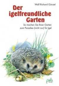 Der igelfreundliche Garten : So machen Sie Ihren Garten zum Paradies (nicht nur) für Igel （2. Aufl. 2012. 128 S. zahlr. schw.-w. Ill. 17 cm）