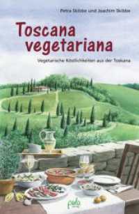 Toscana vegetariana : Vegetarische Köstlichkeiten aus der Toskana （Neuauflage. 2010. 200 S. zahlr. schw.-w. Illustrationen. 21 cm）